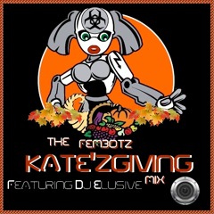The Fembotz KATE'ZGIVING Mix (Feat.) DJ ELUSIVE