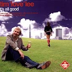 TIm Love Lee, Its All Good, June '02