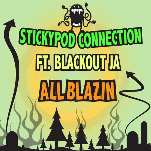 StickyPod Connection - All Blazin (Ft. Blackout JA)