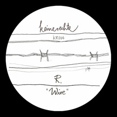 R. - Wire - Keinerechte