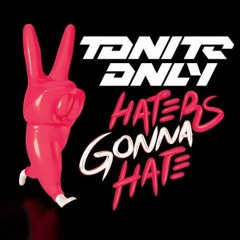 Tonite Only - Haters Gonna Hate (Nicky Romero Remix) *PREVIEW*