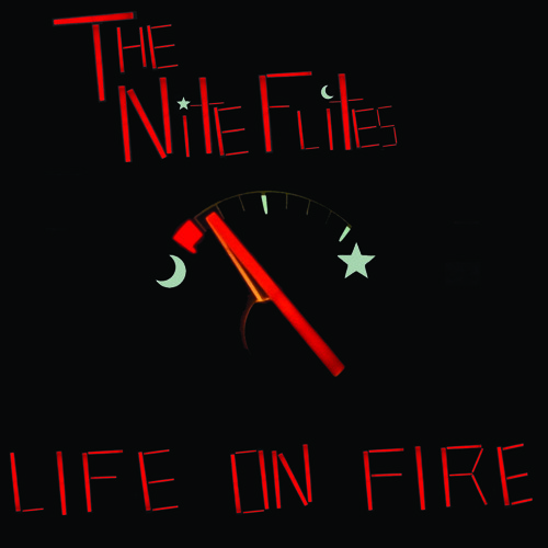 Stream The Nite Flites Life on Fire by The Nite Flites Listen online for free on SoundCloud
