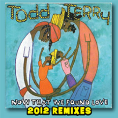 Todd Terry "Now That We Found Love" (Tee's Trippy Mix)