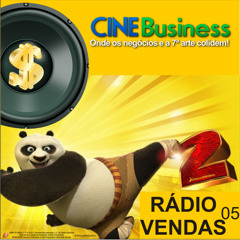 Rádio Vendas 05 - CINEBusiness - Kung Fu Panda 2