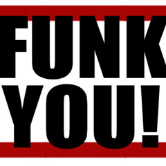 FUNK YOU!