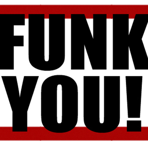 FUNK YOU!