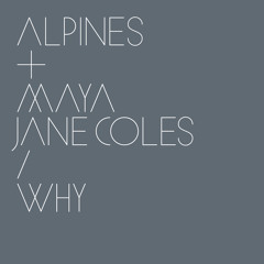 Alpines prod. Maya Jane Coles - Why