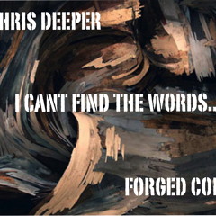 Chris Deeper - I cant find the words