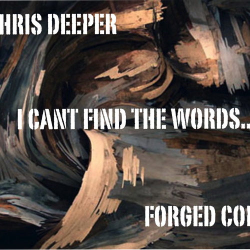 Chris Deeper - I cant find the words