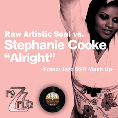 Raw Artistic Soul vs. Stephanie Cooke - Alright (Franzz Jazz OSH Mash Up) [2011]