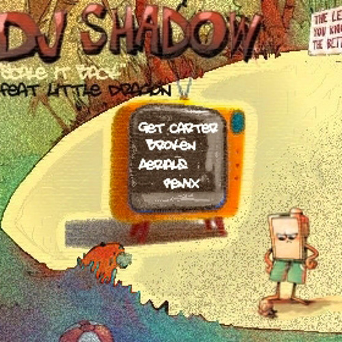 DJ Shadow - Scale It Back - Get Carters Broken Aerials Remix