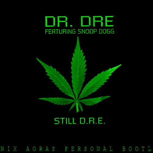 Stream Dr Dre - Still Dre (Fenix Aoras Personal Bootleg) [FREE.