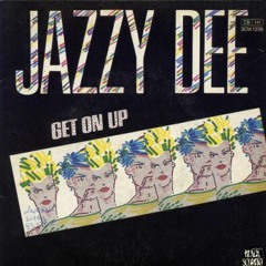 Jazzy Dee - Get On Up