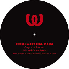 Tiefschwarz feat. Mama - Corporate Butcher (Life And Death Remix)