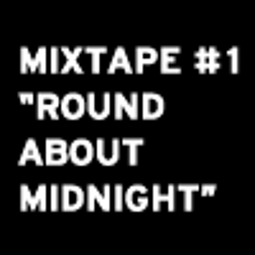 Mixtape #1 - "Round About Midnight"