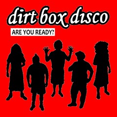 DIRT BOX DISCO - Are You Ready?