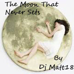 The Moon That Never Sets (Remake) By Dj Matt18