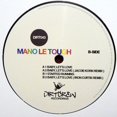 Mano Le Tough - Baby, lets love (Iron Curtis Remix) - Dirt Crew