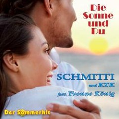 Schmitti, feat. Yvonne König & KTK Band - Die Sonne und Du (Sommerhit )