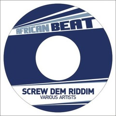 Screw Dem Riddim Mix (African Beat)