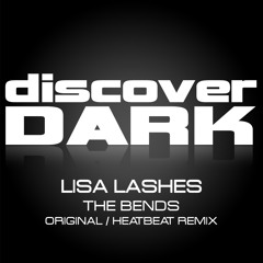 Lisa Lashes - The Bends (Heatbeat Remix) Discover Dark