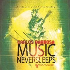 Carlos Barbosa - Music never sleeps (Original mix)