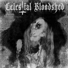 Celestial Bloodshed - Cursed, Scarred And Forever Possessed