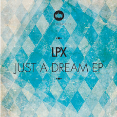 Lpx - Just a Dream feat. Mc Tresh