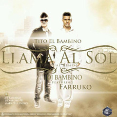 126 TITO El BAMBINO FT. FARRUKO - LLAMA AL SOL (DJ BAMBINO 2´11)