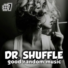 Dr Shuffle - Good Random Music #7