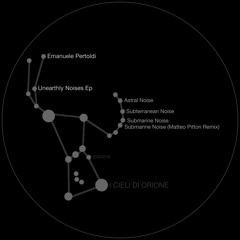 Emanuele Pertoldi - Unearthly Noises EP [I Cieli Di Orione 016]
