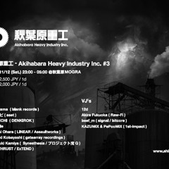 mix20111112 Live at "秋葉原重工 - Akihabara Heavy Industry Inc. #3"