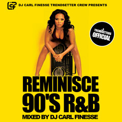 DJ Carl Finesse Presents Reminicse 90's R&B Mix