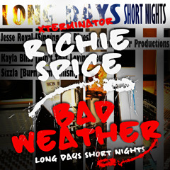 Richie Spice - Bad Weather (Long Days Short Nights Riddim)