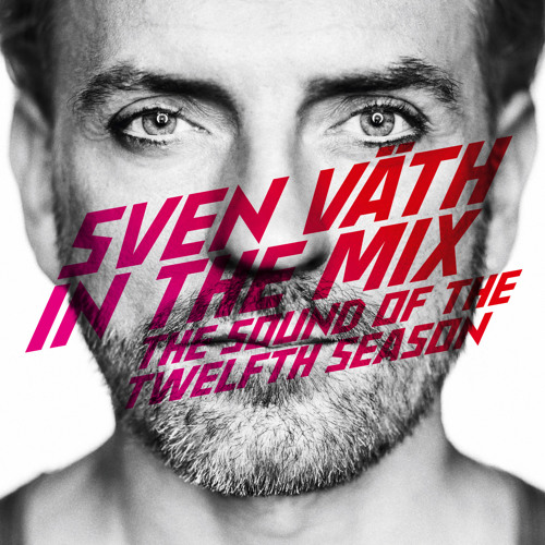 'Sven Vath in the Mix: Sound of the Twelfth Season'