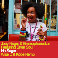 Joey Negro & Gramophonedzie Feat. Shea Soul - No Sugar (Wise D & Kobe remix) Preview
