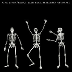 Riva Starr & Fatboy Slim ft. Beardyman - Get Naked (Carl Cox & Jon Rundell Remix) [Snatch! Records]