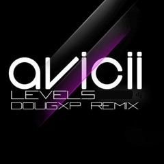 Avicii - Levels (DouGxp Remix) [Free Download]