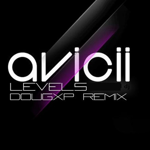 Avicii - Levels (DouGxp Remix) [Free Download]
