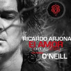 Ricardo Arjona Ft O'neill - El Amor - (Official Remix)