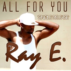Ray E. "All For You" Radio Ad Campaign