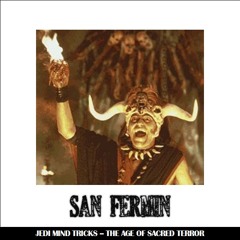 SAN FERMIN - Jedi Mind Tricks - The Age Of Sacred Terror
