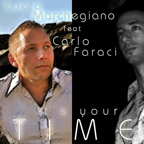 Lucio Marchegiano feat Carlo Faraci - It's your time (Preview Edit)