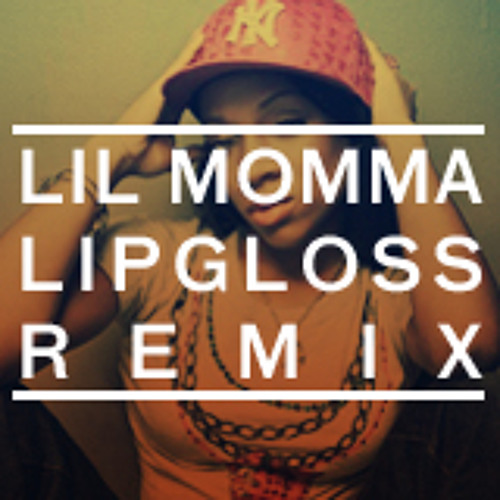 Stream Lip Gloss (Lil Momma) by Andy Dixon (Secret Mommy) Listen