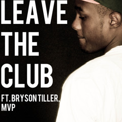 Leave The Club ft. Bryson Tiller, MvP