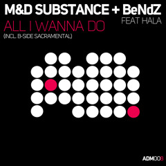 M&D Substance & Bendz feat. Hala - all i wanna do (ripped from Andy Duguid ADS 024)