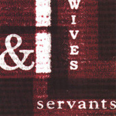 Wives & Servants