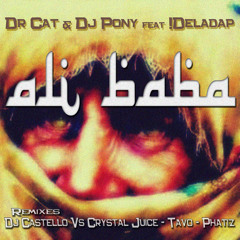 Dr Cat & Dj Pony Ft. Deladap! - Ali Baba (Dj Castello Vs Crystal Juice Rmx)