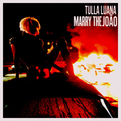 Tulla Luana - Marry The João