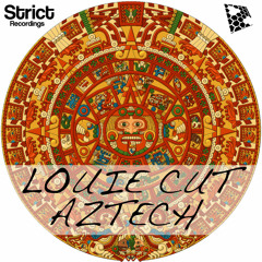 Louie Cut - Aztech (Original Mix)